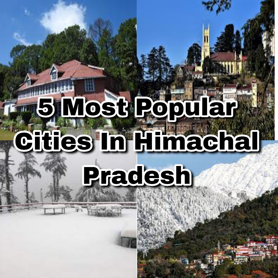 5 Most Popular Cities In Himachal Pradesh